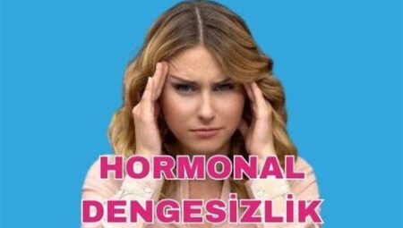 Kadınlarda Hormonal Dengesizlik Belirtileri