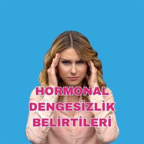 Kadınlarda Hormonal Dengesizlik Belirtileri